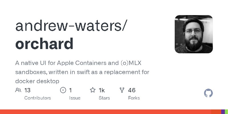 GitHub - andrew-waters/orchard: A native UI for Apple Containers and (o)MLX sandboxes, written in swift as a replacement for docker…