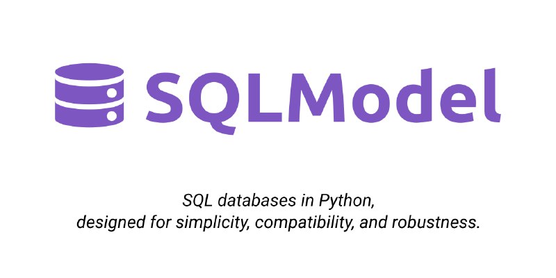 GitHub - fastapi/sqlmodel: SQL databases in Python, designed for simplicity, compatibility, and robustness.